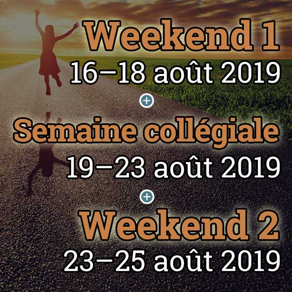 Weekend 1 + Semaine collégiale + Weekend 2, 16 – 25 août 2019