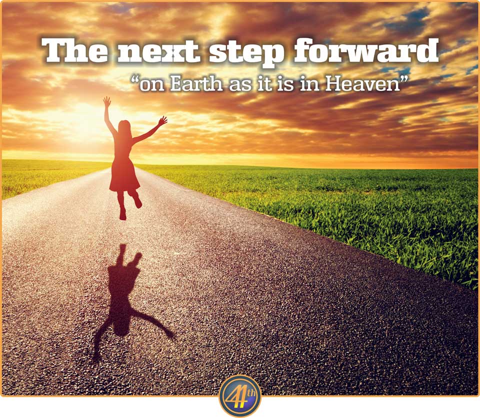 The Next Step Forward; On Earth as in Heaven