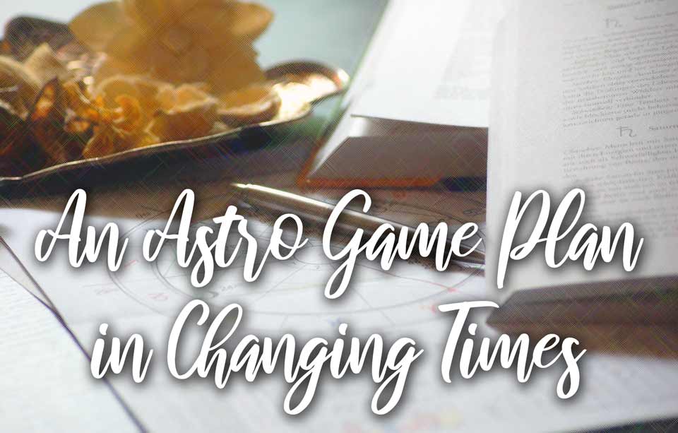 An Astro Game Plan in Changing Times, with Rev. Karin Reimers, PhD